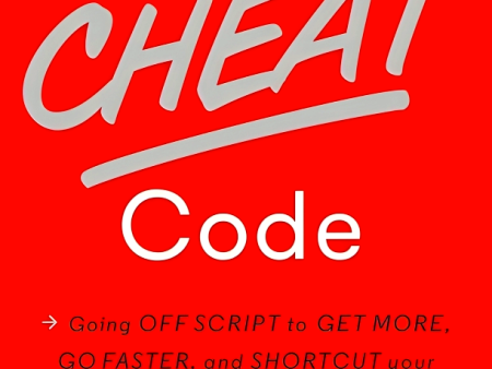 The Cheat Code: Going Off Script to Get More, Go Faster, and Shortcut Your Way to Success Online Hot Sale