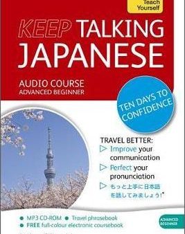 Keep Talking Japanese Audio Course - Ten Days to Confidence: (Audio Pack) Advanced Beginner s Guide to Speaking and Understanding with Confidence Online Sale