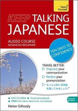 Keep Talking Japanese Audio Course - Ten Days to Confidence: (Audio Pack) Advanced Beginner s Guide to Speaking and Understanding with Confidence Online Sale