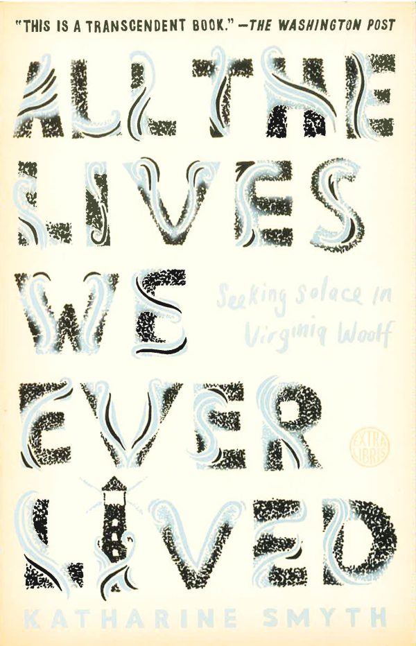 All the Lives We Ever Lived: Seeking Solace in Virginia Woolf Sale